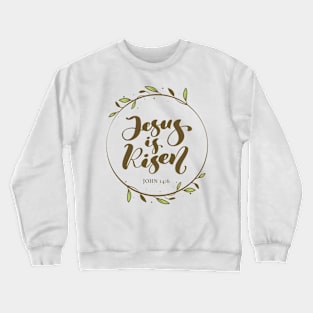 Jesus is Risen - John 14:6 Crewneck Sweatshirt